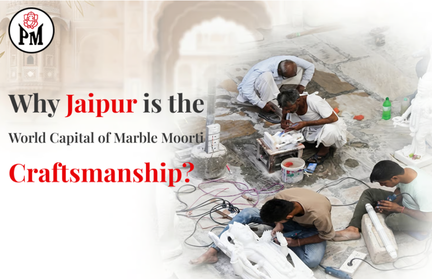 Why Jaipur is the World Capital of Marble Murti Craftsmanship?