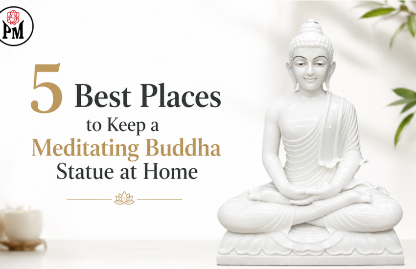 5 Best Places to Keep a Meditating Buddha Statue at Home